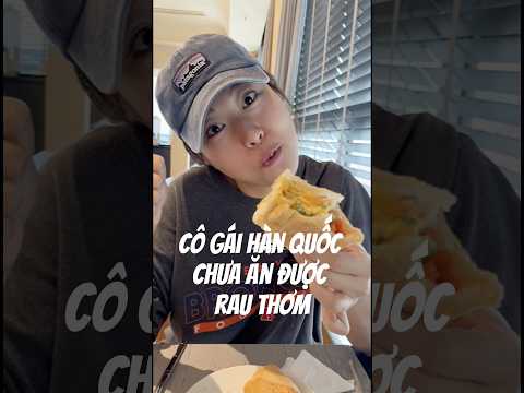 Cô gái Hàn Quốc chưa ăn được rau mùi| 베트남에 살지만 고수를 못먹는 한국인 🌱🇻🇳 #vietnam, 